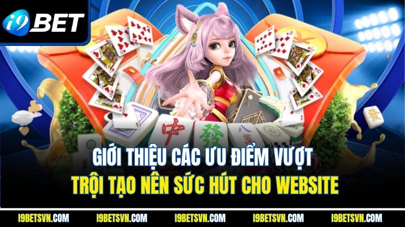 Giới thiệu các ưu điểm vượt trội tạo nên sức hút cho website