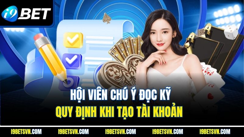 Hội viên chú ý đọc kỹ quy định khi tạo tài khoản