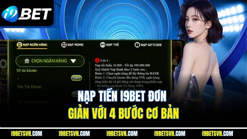 Nạp tiền I9BET đơn giản với 4 bước cơ bản