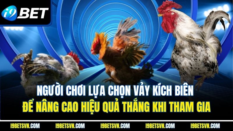 Người chơi lựa chọn vảy kích biên để nâng cao hiệu quả thắng khi tham gia