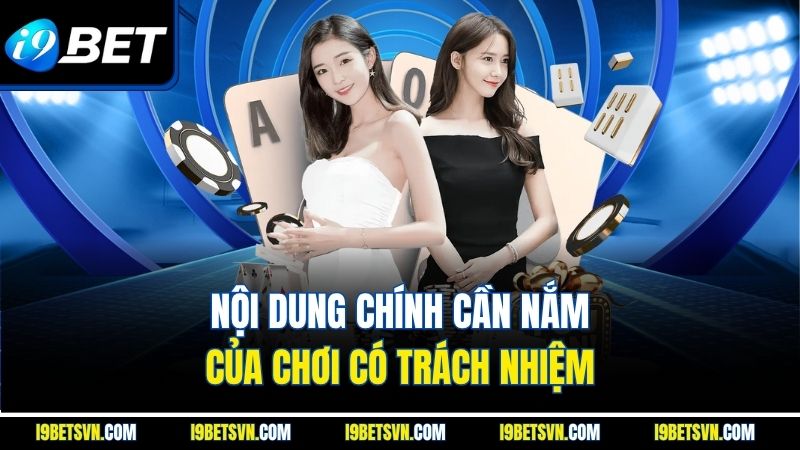 Nội dung chính cần nắm của chơi có trách nhiệm