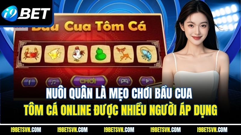 Nuôi quân là mẹo chơi bầu cua tôm cá online được nhiều người áp dụng