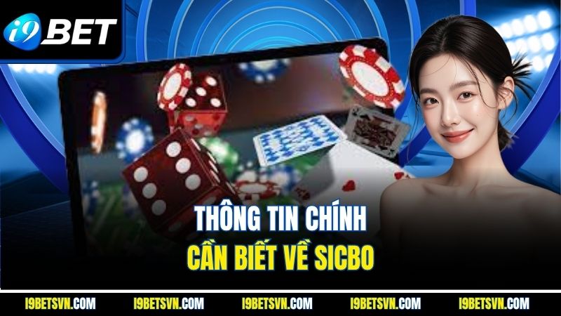 Thông tin chính cần biết về sicbo
