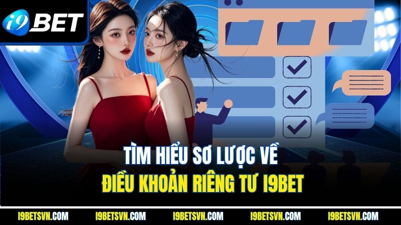 Tìm hiểu sơ lược về điều khoản riêng tư I9BET