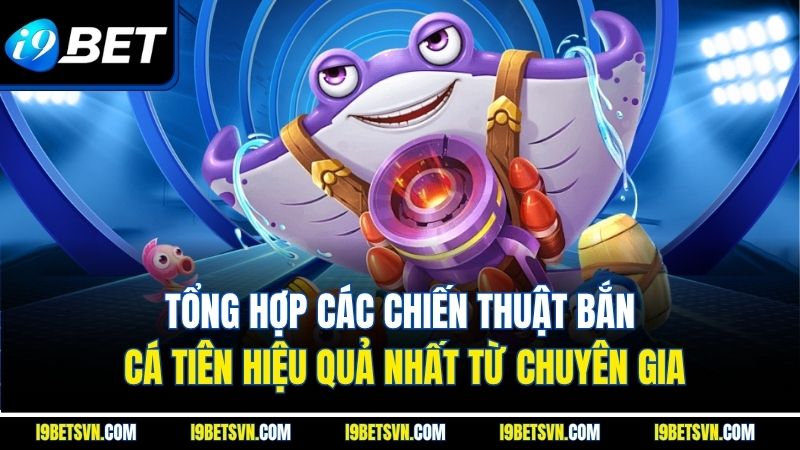 Tổng hợp các chiến thuật bắn cá tiên hiệu quả nhất từ chuyên gia